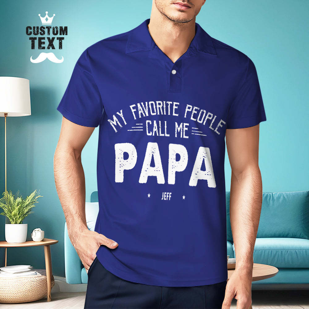 Custom Text Polo Shirt For Men Father's Day Gift My Favorite People Call Me Papa - MyFaceBoxer
