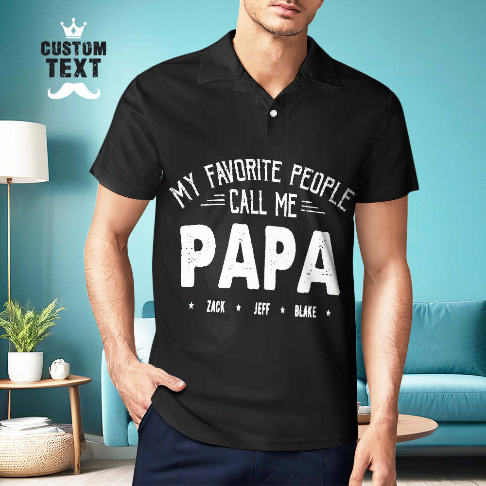 Custom Text Polo Shirt For Men Father's Day Gift My Favorite People Call Me Papa - MyFaceBoxer