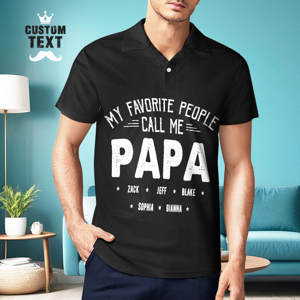 Custom Text Polo Shirt For Men Father's Day Gift My Favorite People Call Me Papa - MyFaceBoxer
