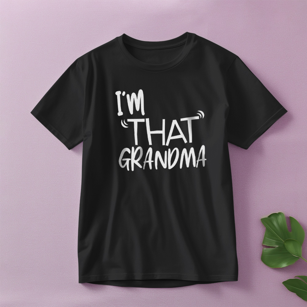 I'm That Grandma T-shirt Funny Grandma Saying Shirt Mother's Day Gift