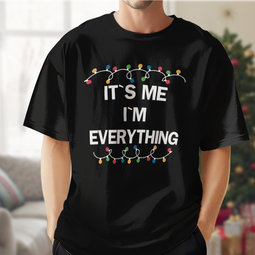 I Have Everything I Want For Christmas Shirt, It's Me I'm Everything Shirt, Couple Matching Sweatshirt for Christmas, Couple Matching Tee