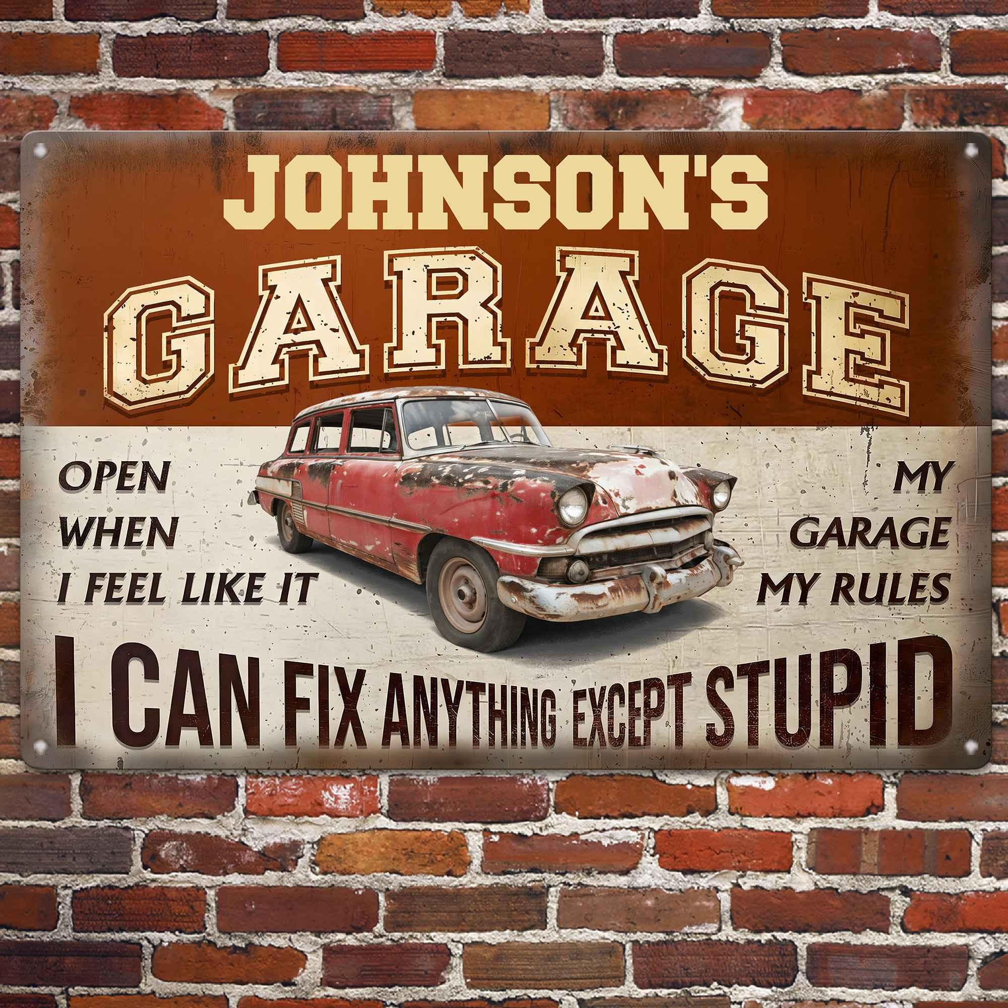 Father's Day Gifts, My Garage My Rules I Can Fix Anything Except Stupid - Personalized Metal Sign