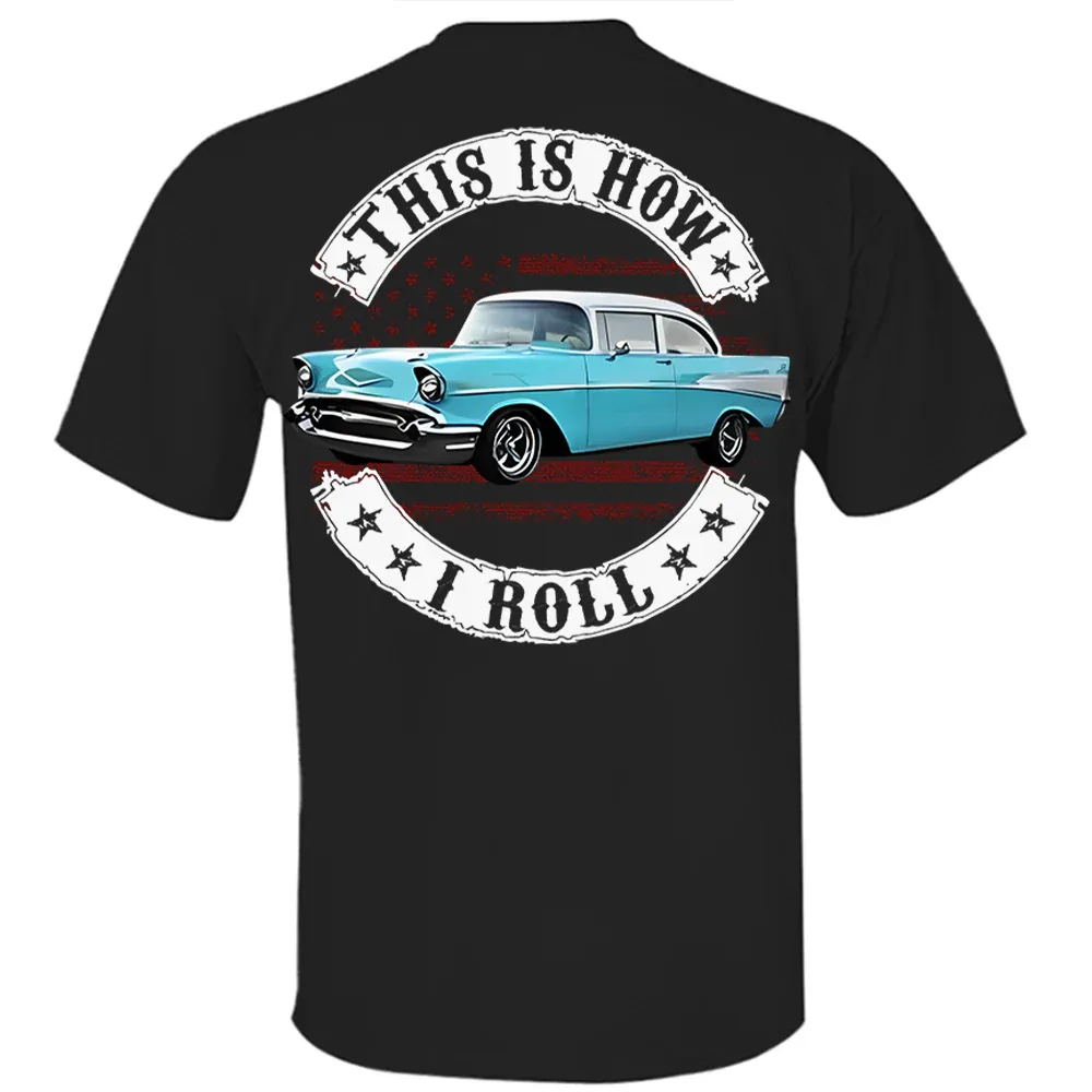 This Is How I Roll - Custom Photo Classic Car Shirt - Personalized Upload Vehicle Photo