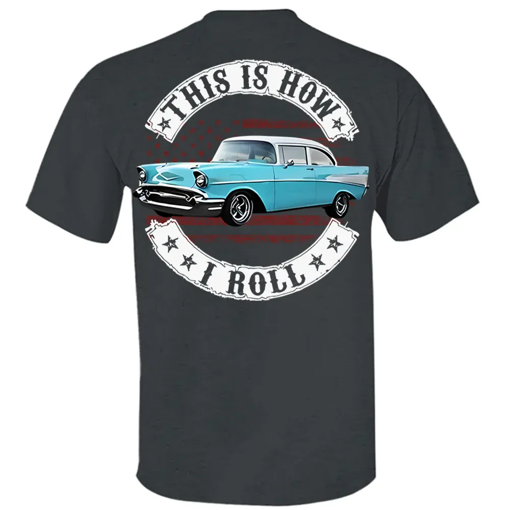This Is How I Roll - Custom Photo Classic Car Shirt - Personalized Upload Vehicle Photo