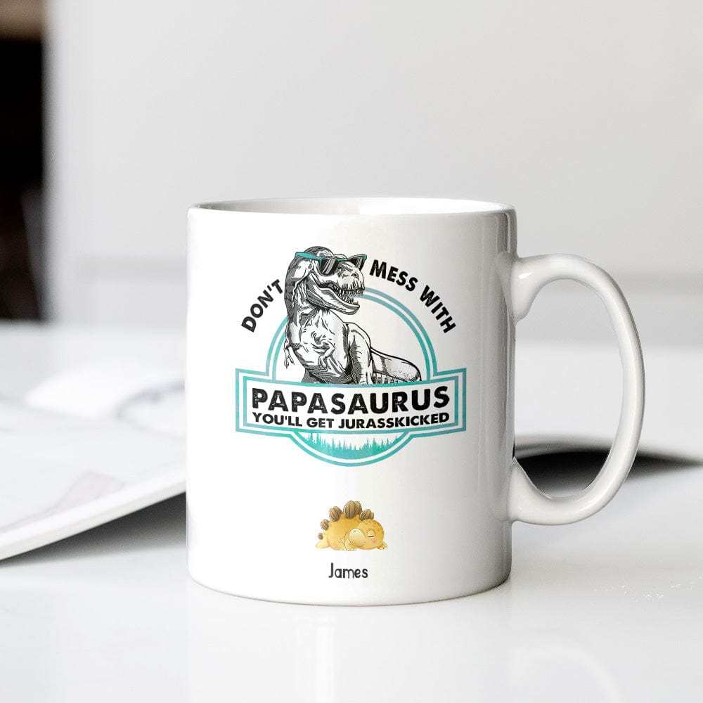 Don't Mess With Mamasaurus- Custom papa mug