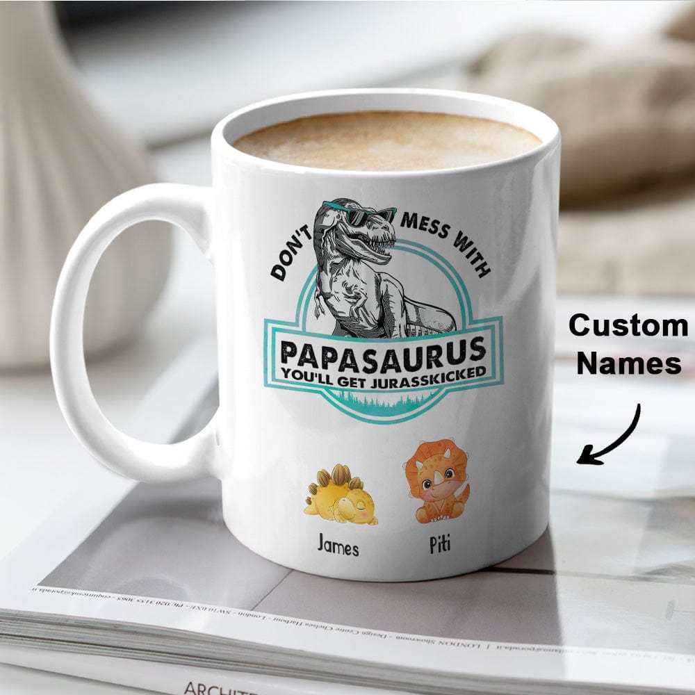 Don't Mess With Mamasaurus- Custom papa mug