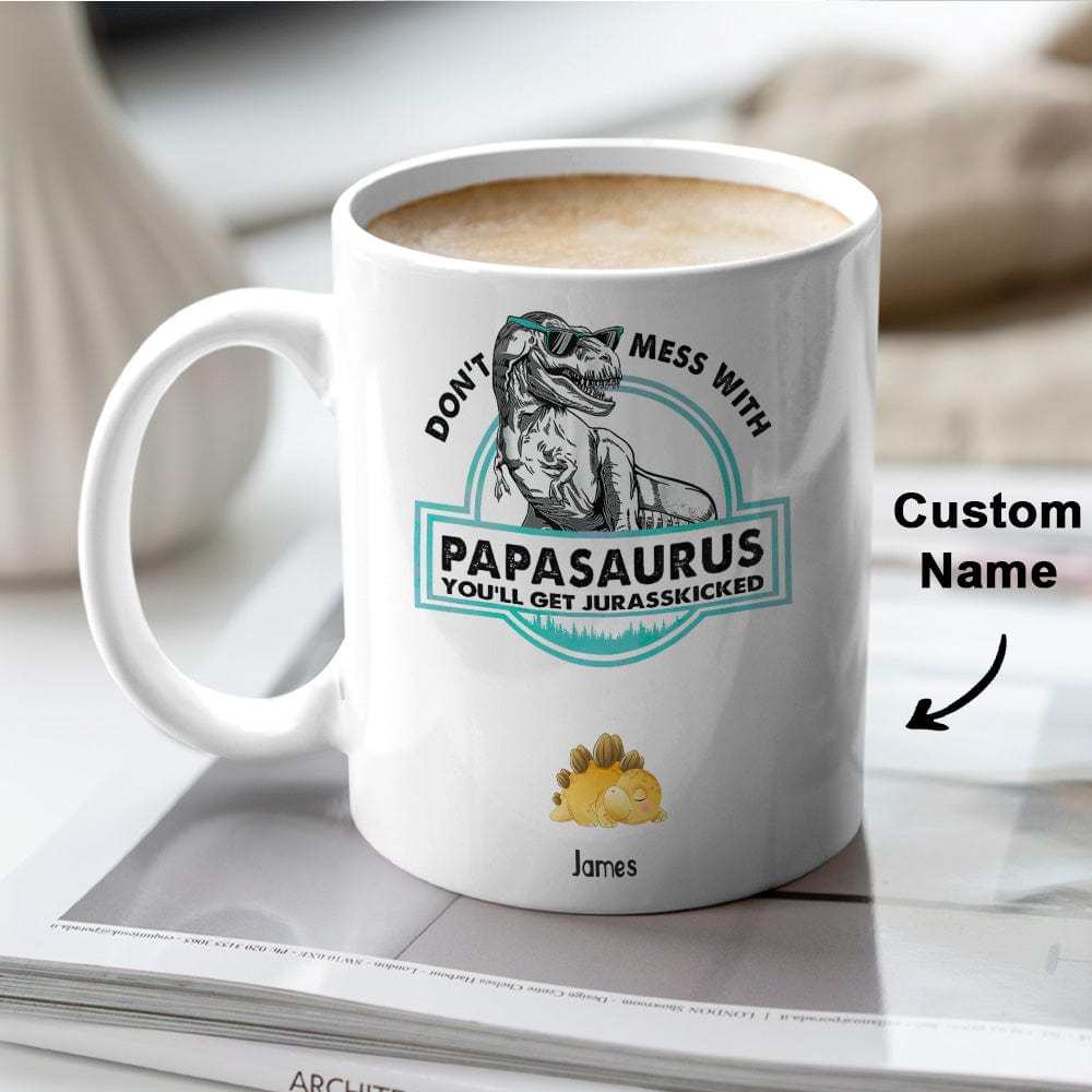 Don't Mess With Mamasaurus- Custom papa mug