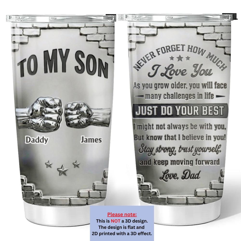 To My Son I Believe In You - Personalized Custom 3D Effect 2D Printed Tumbler - MyfaceboxerAU