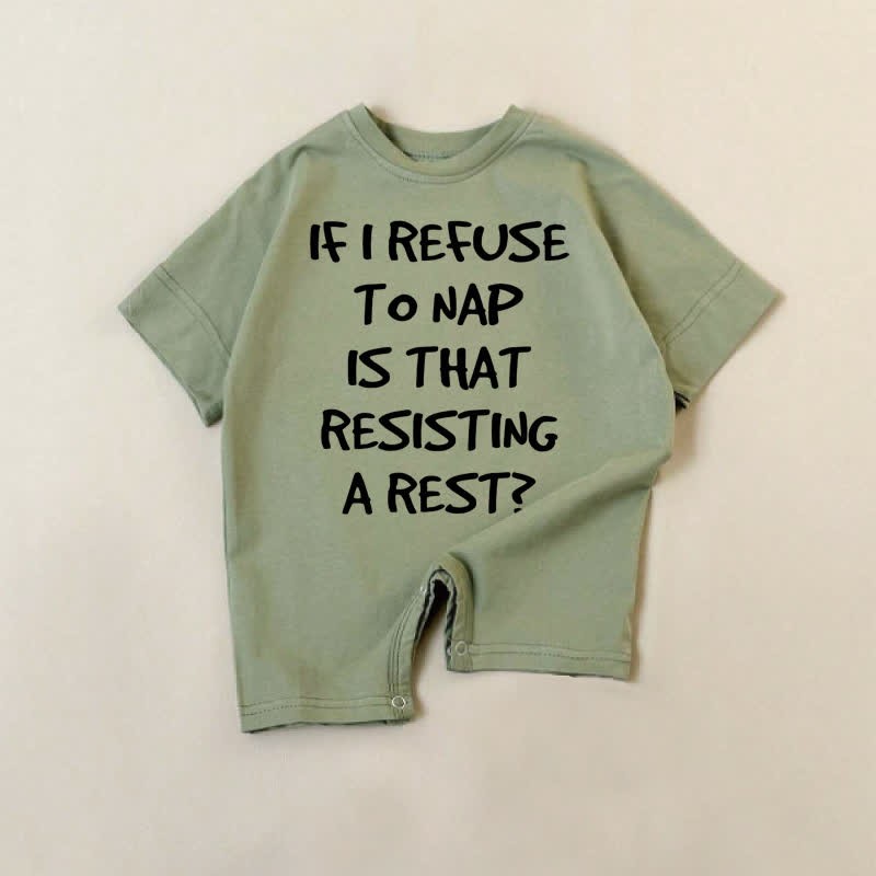 IF I REFUSE TO NAP IS THAT RESISTING A REST? Baby Green Romper - Green - 18-24M - image 1