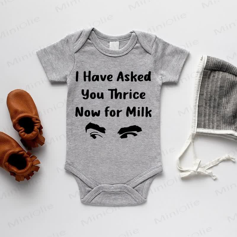 I HAVE ASKED YOU THRICE NOW FOR MILK Baby Grey Bodysuit - Grey - 18-24M - image 1