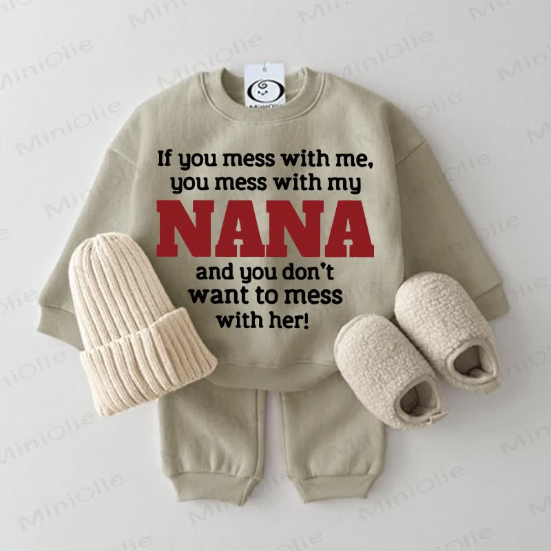 IF YOU MESS WITH ME, YOU MESS WITH MY NANA AND YOU DON'T WANT TO MESS ...