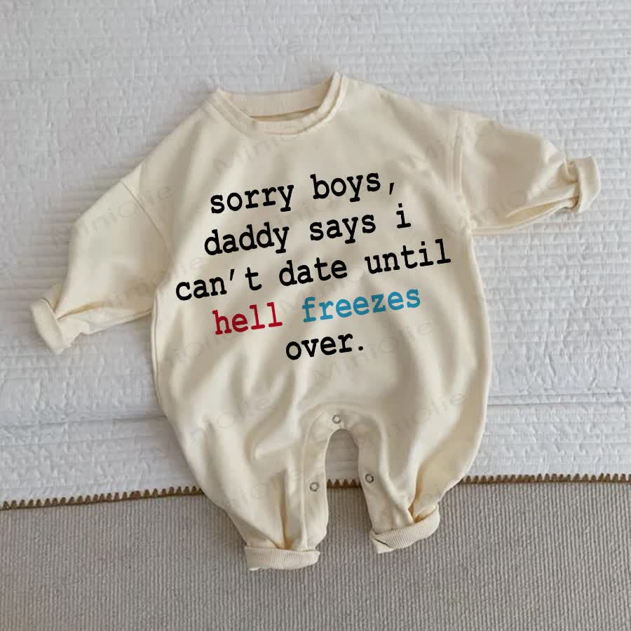 SORRY BOYS, DADDY SAYS I CAN'T DATE UNTIL HELL FREEZES OVER. Baby Beige Romper - Beige - 2-3T - image 1