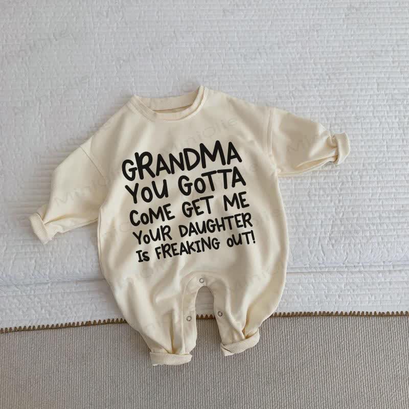 GRANDMA YOU GOTTA COME GET ME YOUR DAUGHTER IS FREAKING OUT! Baby Beige Romper - Beige - 2-3T - image 1
