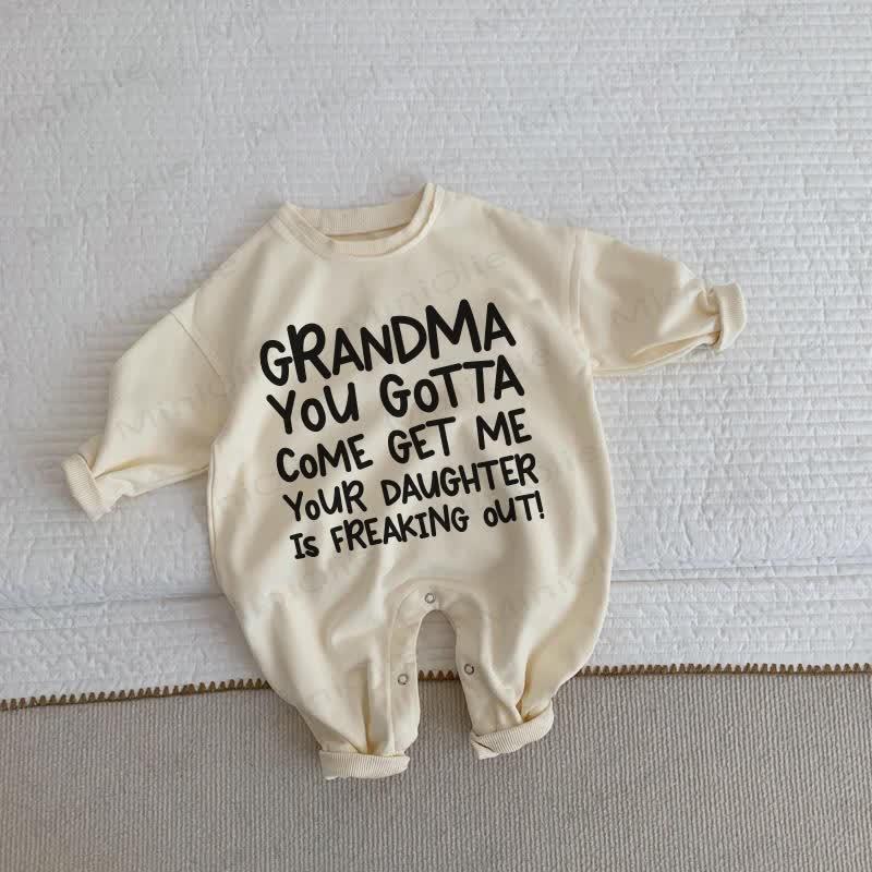 GRANDMA YOU GOTTA COME GET ME YOUR DAUGHTER IS FREAKING OUT! Baby Beige Romper - Beige - 2-3T - image 1