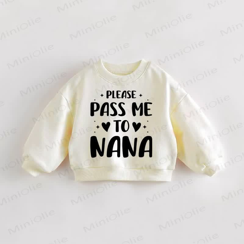 PLEASE PASS ME TO NANA Baby Toddler Love Cream Sweatshirt - Cream - 3-5T - image 1