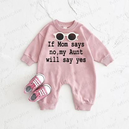 IF MOM SAYS NO, MY AUNT WILL SAY YES Baby Pink Romper - Pink - 2-3T - image 1
