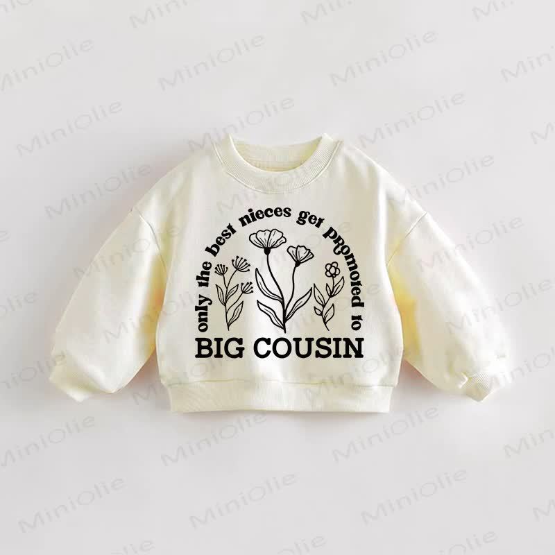 ONLY THE BEST NIECES GET PROMOTED TO BIG COUSIN Baby Toddler Flower Cream Sweatshirt - Cream - 3-5T - image 1