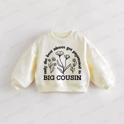 ONLY THE BEST NIECES GET PROMOTED TO BIG COUSIN Baby Toddler Flower Cream Sweatshirt - Cream - 3-5T - image 1