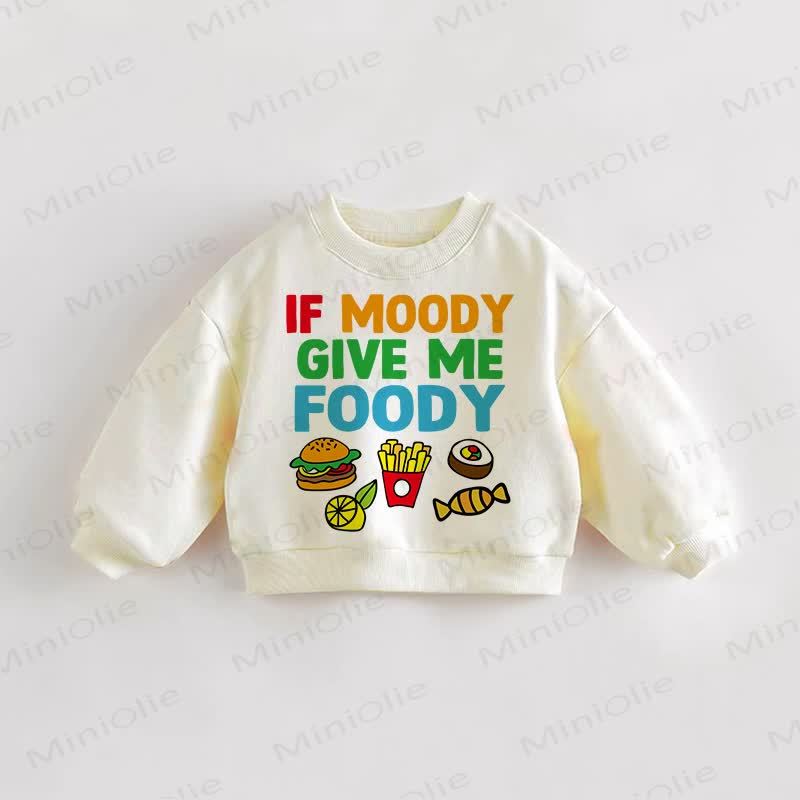 IF MOODY GIVE ME FOODY Baby Toddler Food Cream Sweatshirt - Cream - 3-5T - image 1