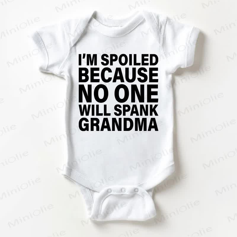 I'M SPOILED BECAUSE NO ONE WILL SPANK GRANDMA Baby White Bodysuit - White - 18-24M - image 1