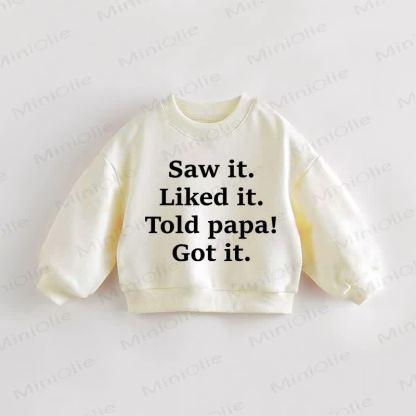SAW IT. LIKED IT. TOLD PAPA!/MAMA! GOT IT. Baby Toddler Sweatshirt - Papa - 3-5T - image 1