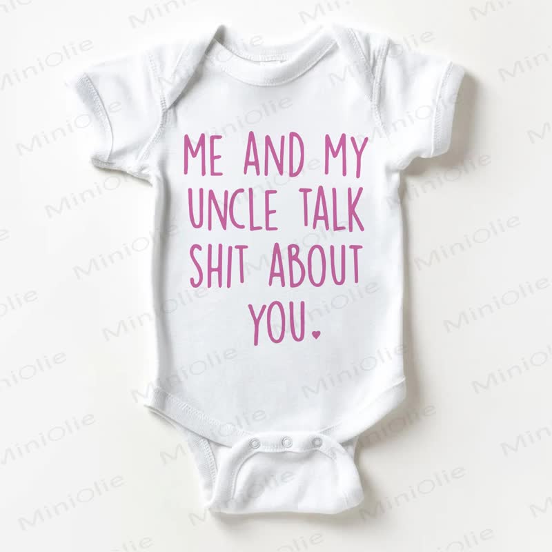 ME AND MY UNCLE TALK SHIT ABOUT YOU Baby White Bodysuit - White - 18-24M - image 1