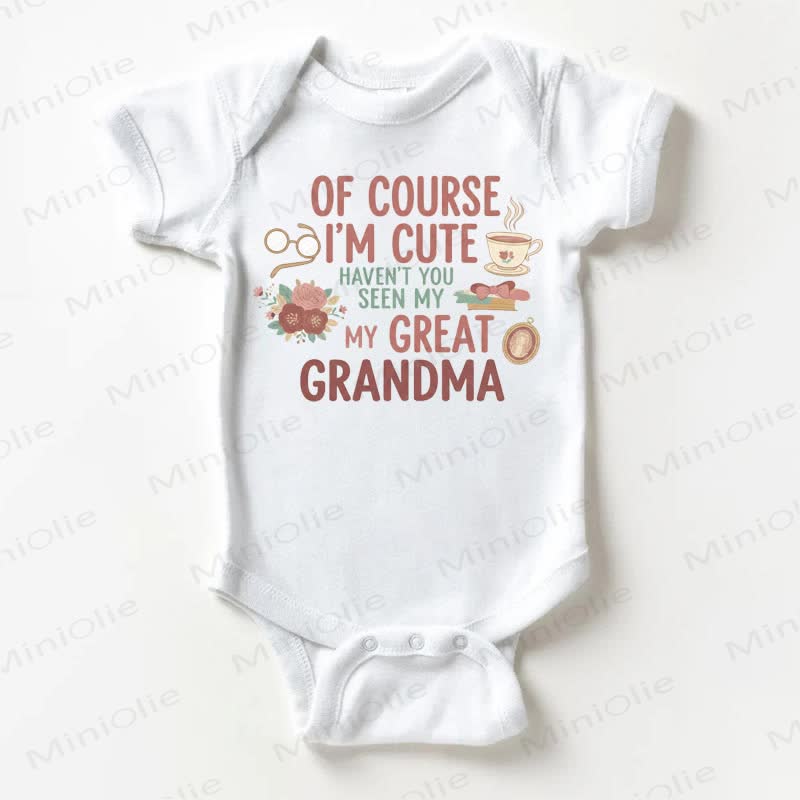 OF COURSE I'M CUTE HAVEN'T YOU SEEN MY GREAT GRANDMA Baby White Bodysuit - White - 18-24M - image 1