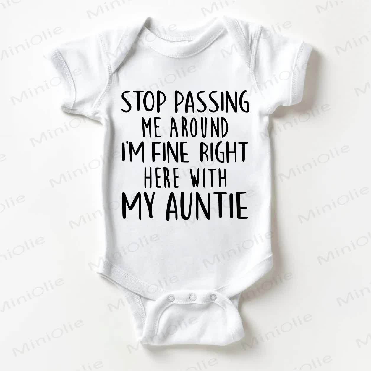 STOP PASSING ME AROUND I'M FINE RIGHT HERE WITH MY AUNTIE Baby White Bodysuit - White - 18-24M - image 1
