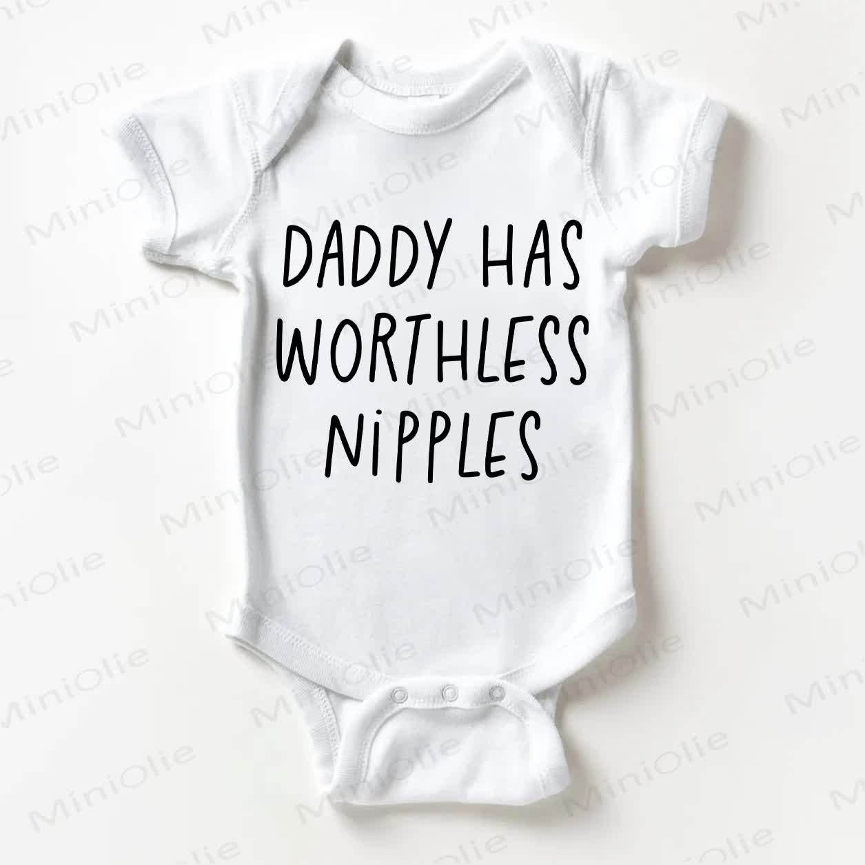 DADDY HAS WORTHLESS NIPPLES Baby White Bodysuit - White - 18-24M - image 1