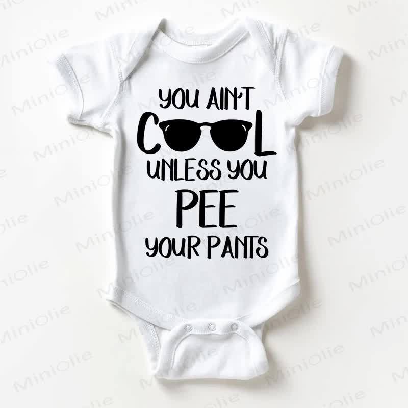 YOU AIN'T COOL UNLESS YOU PEE YOUR PANTS Baby White Bodysuit - White - 18-24M - image 1
