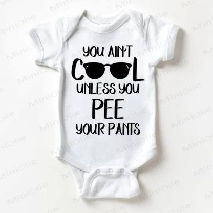 YOU AIN'T COOL UNLESS YOU PEE YOUR PANTS Baby White Bodysuit - White - 18-24M - image 1