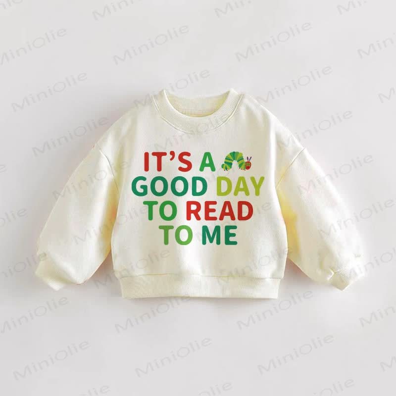 IT'S A GOOD DAY TO READ TO ME Baby Toddler Sweatshirt - Cream - 3-5T - image 1