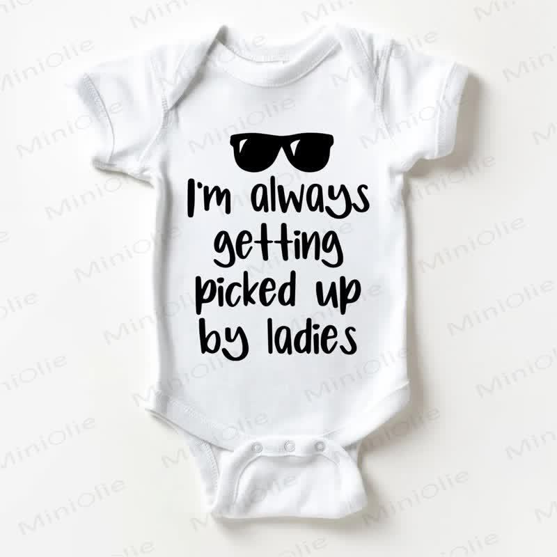 I'M ALWAYS GETTING PICKED UP BY LADIES Baby White Bodysuit - White - 18-24M - image 1