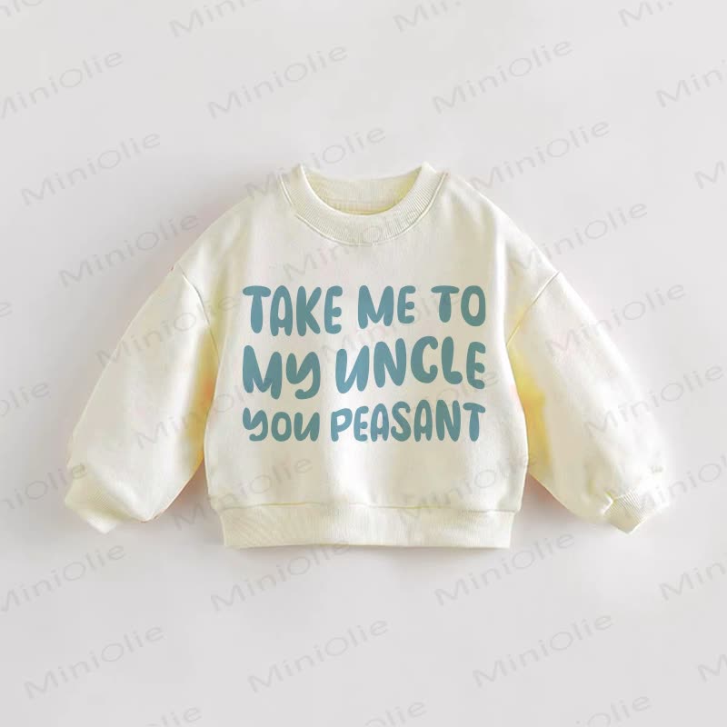 TAKE ME TO MY AUNT/UNCLE YOU PEASANT Baby Toddler Cream Sweatshirt - Cream: Uncle - 3-5T - image 2