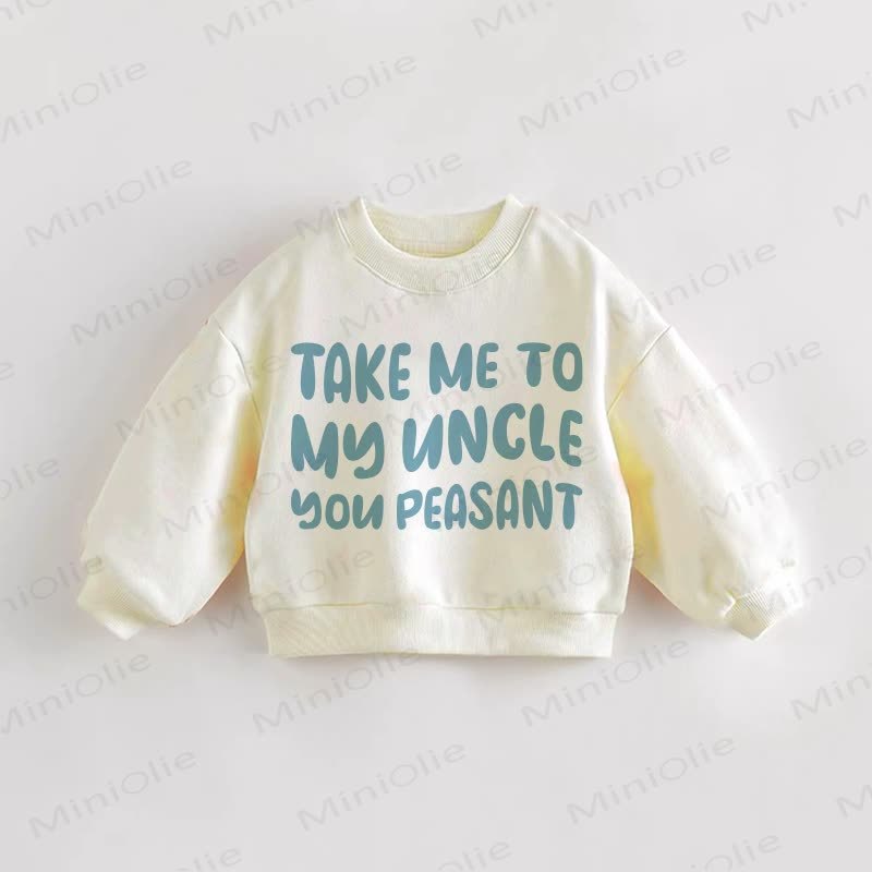 TAKE ME TO MY AUNT/UNCLE YOU PEASANT Baby Toddler Cream Sweatshirt - Cream: Uncle - 3-5T - image 2