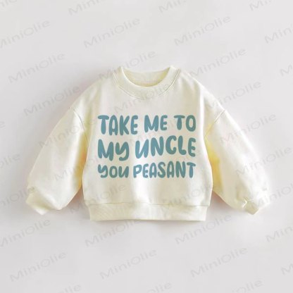 TAKE ME TO MY AUNT/UNCLE YOU PEASANT Baby Toddler Cream Sweatshirt - Cream: Uncle - 3-5T - image 2