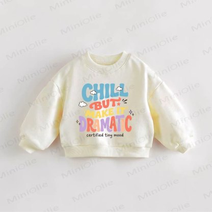 CHILL BUT MAKE IT DRAMATIC Baby Toddler Slogan Sweatshirt - Cream - 3-5T - image 1