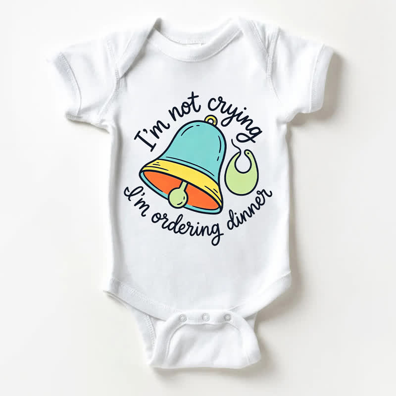 I'M NOT CRYING I'M ORDERING DINNER Baby Slogan White Bodysuit - White - 18-24M - image 1