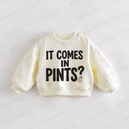 IF COMES IN PINTS? Baby Toddler Sweatshirt - Cream - 3-5T - image 1
