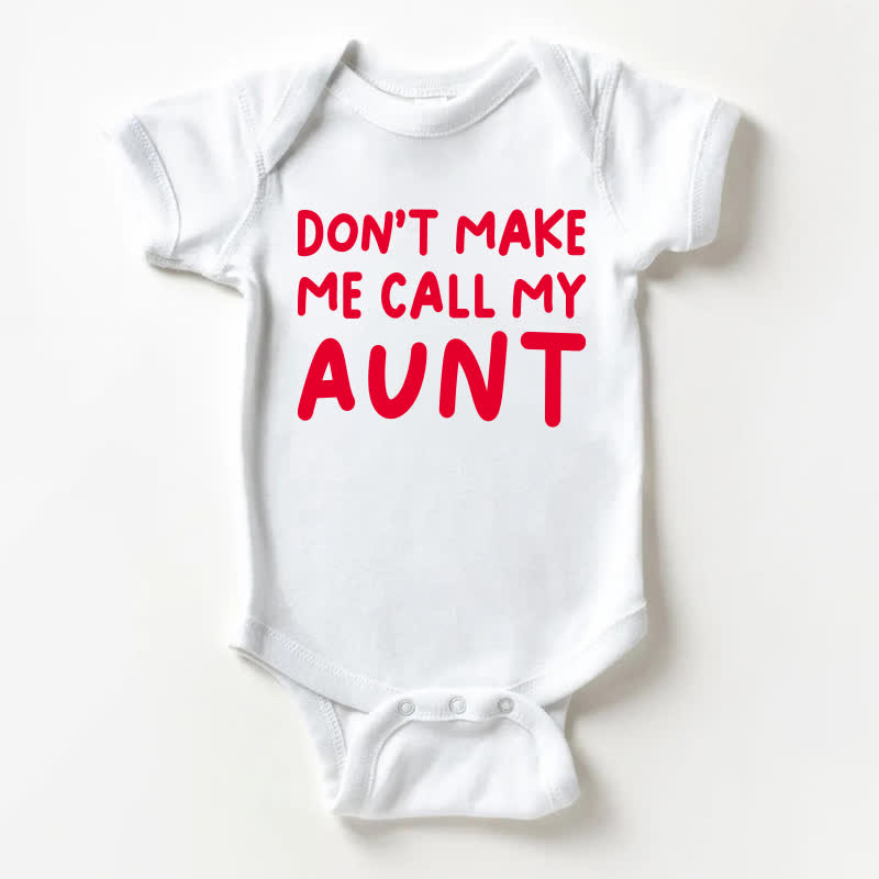 DON'T MAKE ME CALL MY AUNT Baby Slogan White Bodysuit - White - 18-24M - image 1