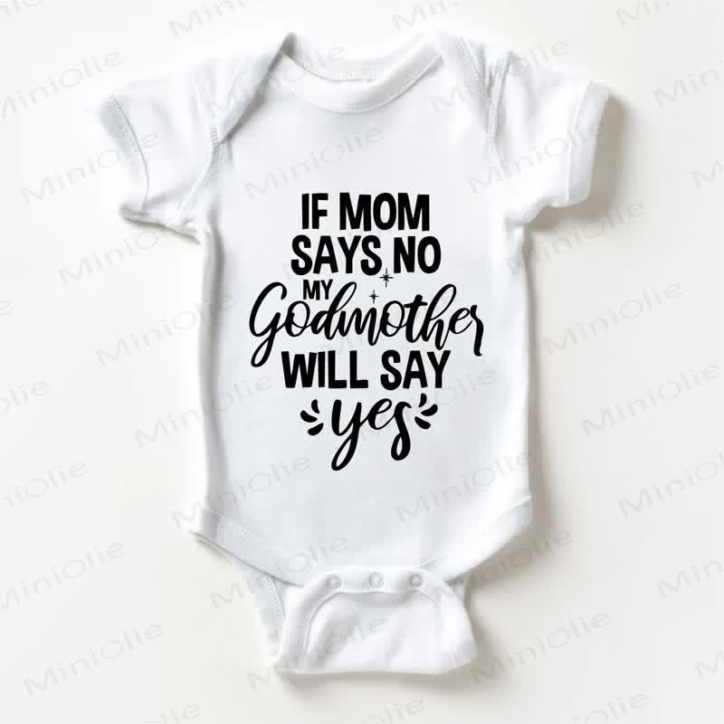 IF MOM SAYS NO MY GODMOTHER WILL SAY YES Baby White Bodysuit - White - 18-24M - image 1