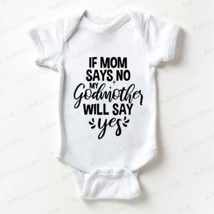 IF MOM SAYS NO MY GODMOTHER WILL SAY YES Baby White Bodysuit - White - 18-24M - image 1