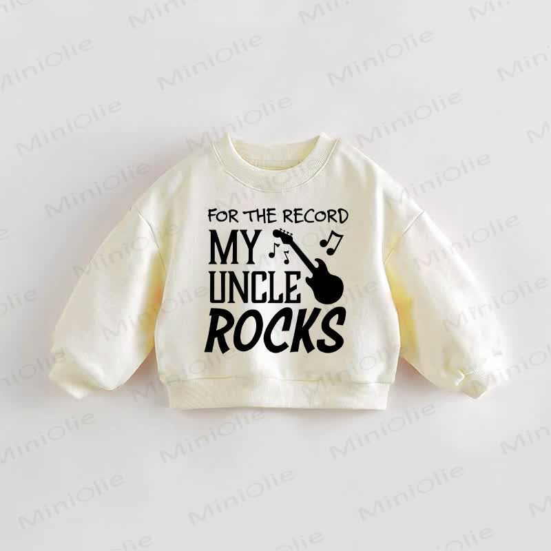 FOR THE RECORD MY UNCLE ROCKS Baby Toddler Sweatshirt - Cream - 3-5T - image 1