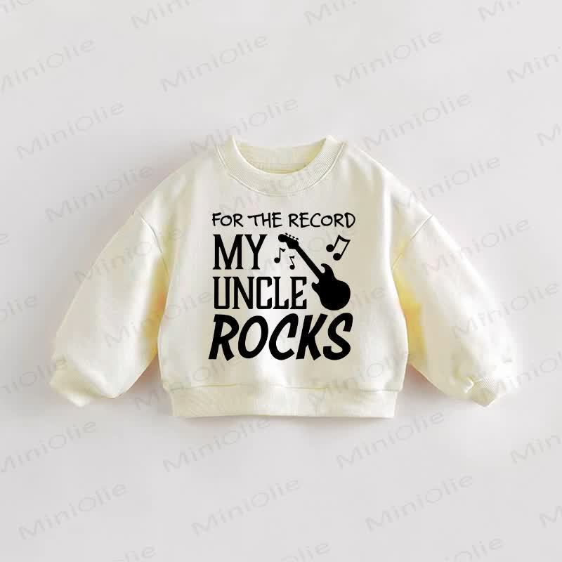 FOR THE RECORD MY UNCLE ROCKS Baby Toddler Sweatshirt - Cream - 3-5T - image 1