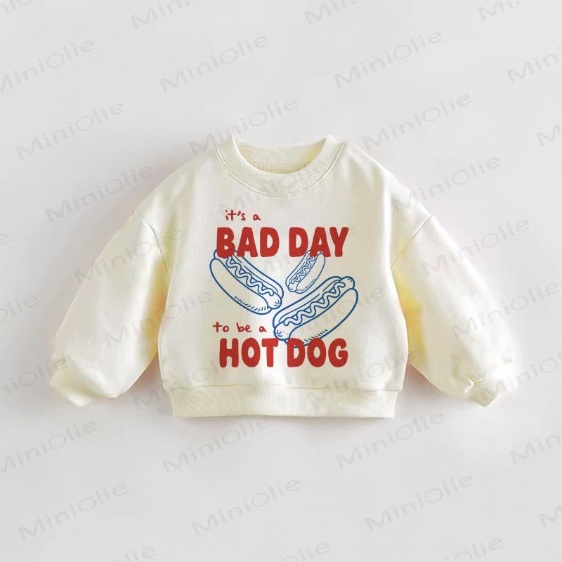 IT'S A BAD DAY TO BE A HOT DOG  Baby Toddler Sweatshirt - Cream - 3-5T - image 1