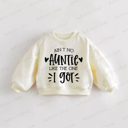 AIN T NO AUNTIE LIKE THE ONE I GOT Baby Toddler Cream Sweatshirt - Cream - 3-5T - image 1
