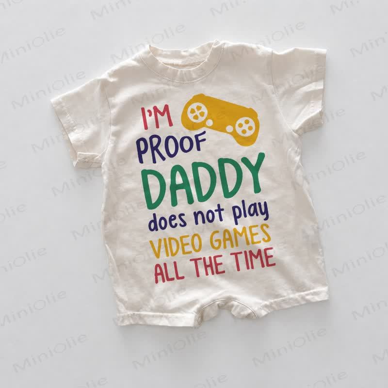 I'M PROOF DADDAY DOES NOT PLAY VIDEO GAMES ALL THE TIME Baby White Romper - White - 18-24M - image 1