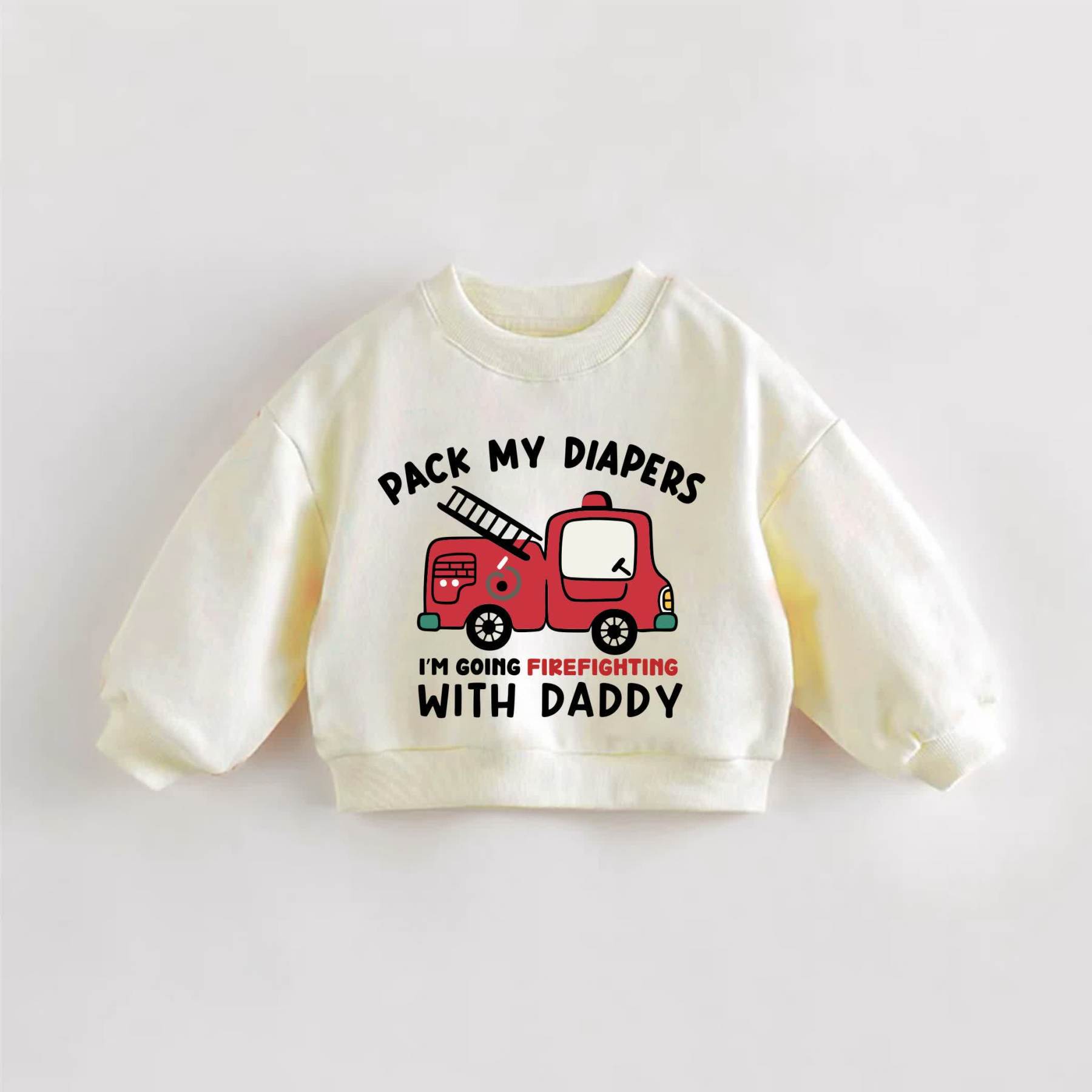 PACK MY DIAPERS I'M GOING FIREFIGHTING WITH DADDY Baby Toddler Cream Sweatshirt - Cream - 3-5T - image 1