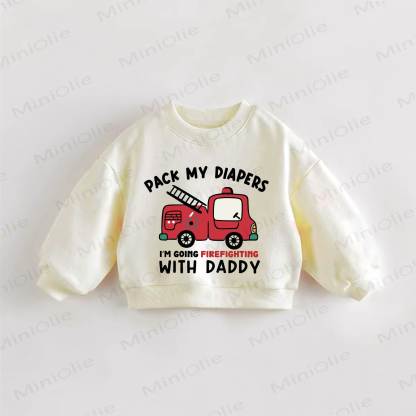 PACK MY DIAPERS I'M GOING FIREFIGHTING WITH DADDY Baby Toddler Cream Sweatshirt - Cream - 3-5T - image 1