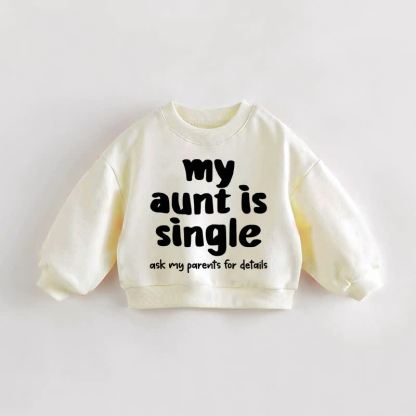 MY AUNT IS SINGLE Baby Toddler Cream Sweatshirt - Cream - 3-5T - image 1